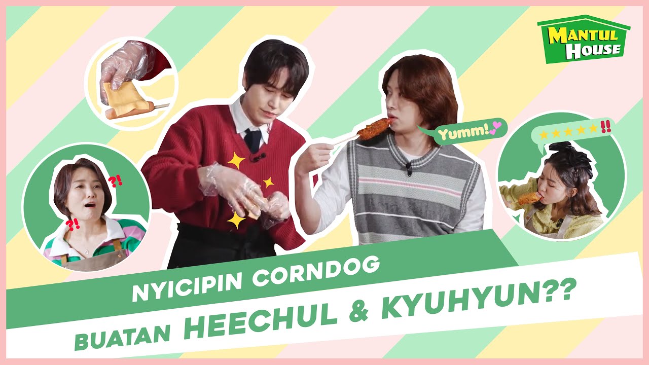 [Ep. 2] HEECHUL & KYUHYUN PESTA CORNDOG DI MANTUL HOUSE