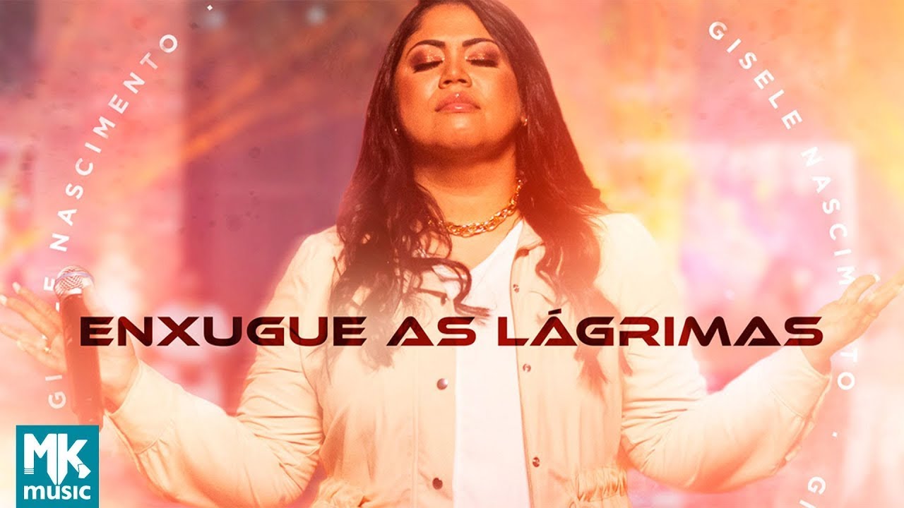 Gisele Nascimento - Enxugue as Lágrimas (Clipe Oficial MK Music)