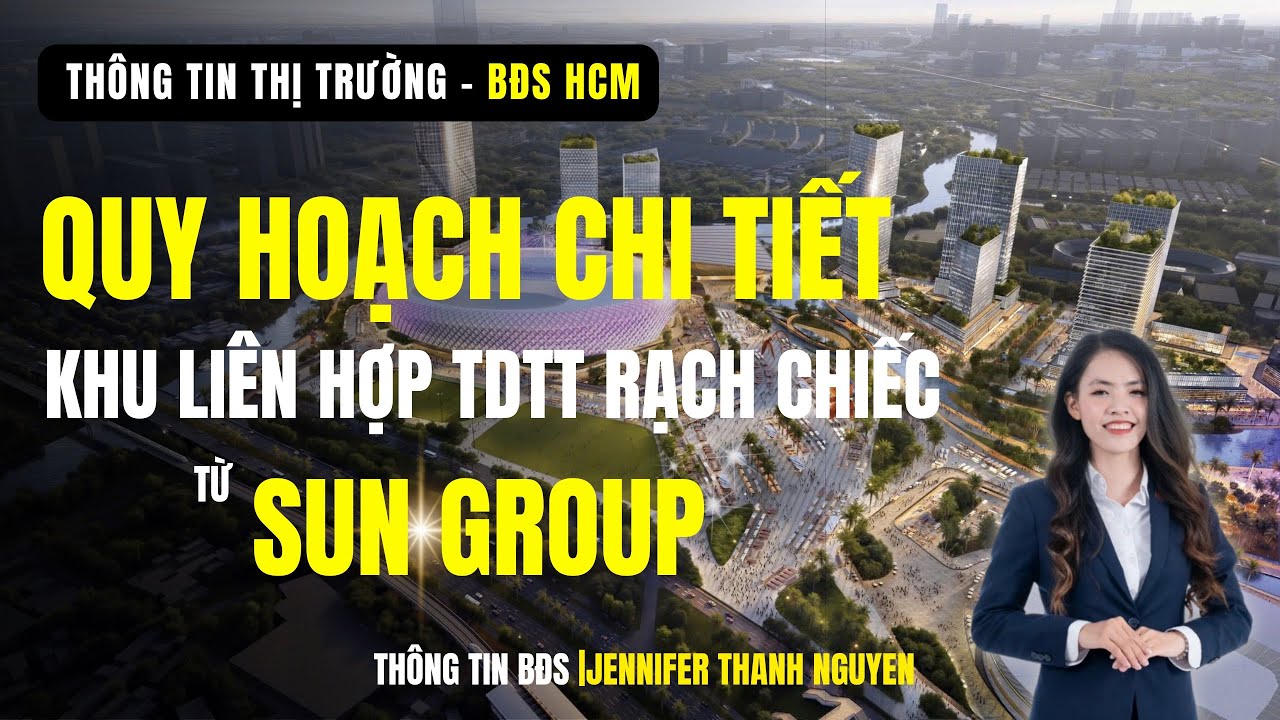 [BĐS HCM] Quy hoạch chi tiết Khu Liên Hợp Thể Thao Quốc Gia Rạch Chiết từ SUN GROUP