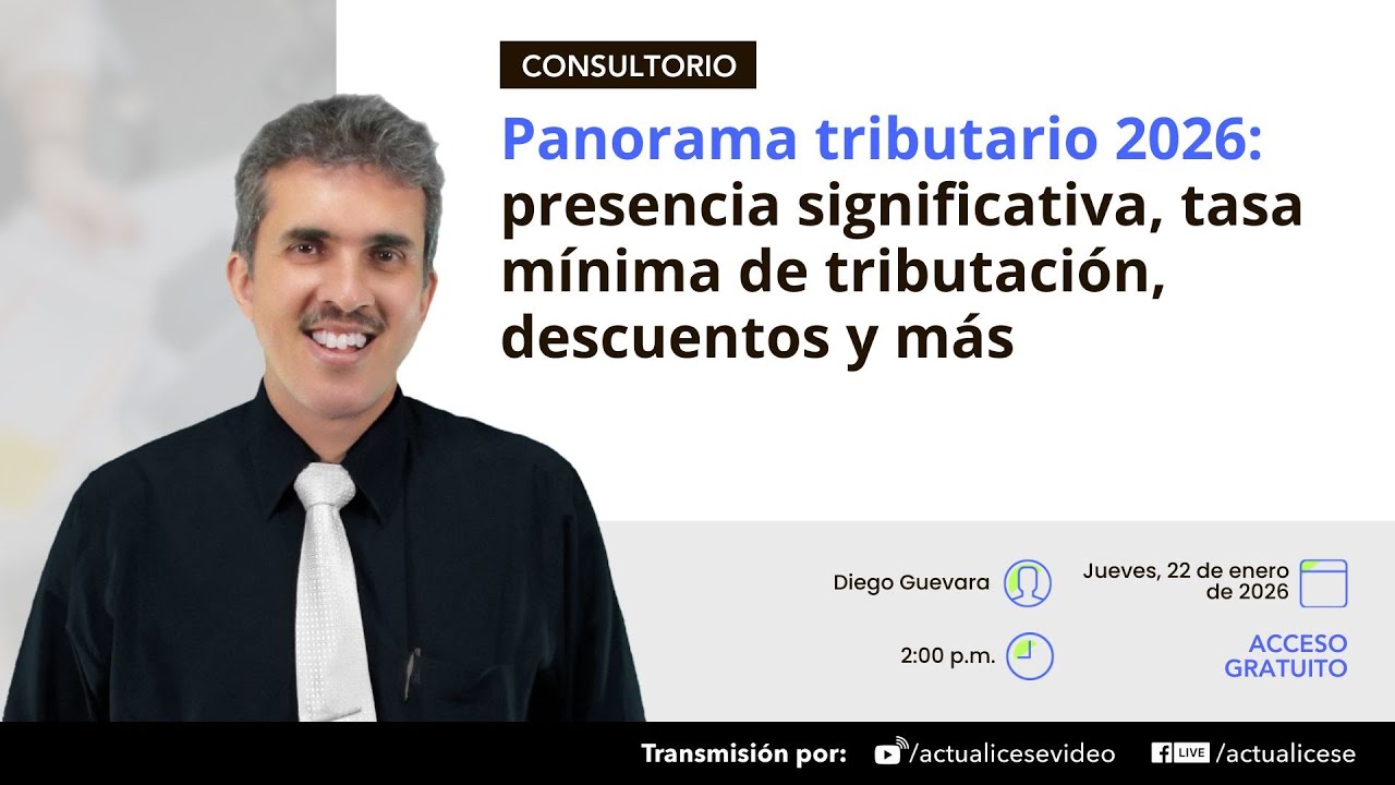 Panorama tributario 2026: presencia significativa, tasa mínima de tributación, descuentos y más