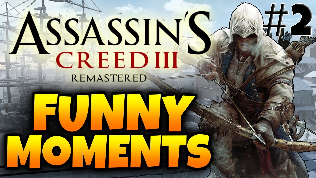 ASSASSIN'S CREED 3 FUNNY MOMENTS AND GLITCHES PART 2 (Remastered)