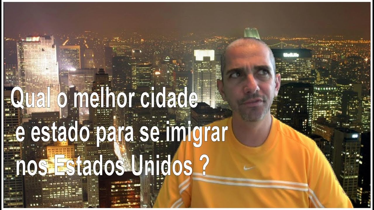 Qual o melhor cidade e estado para se imigrar nos EUA ?