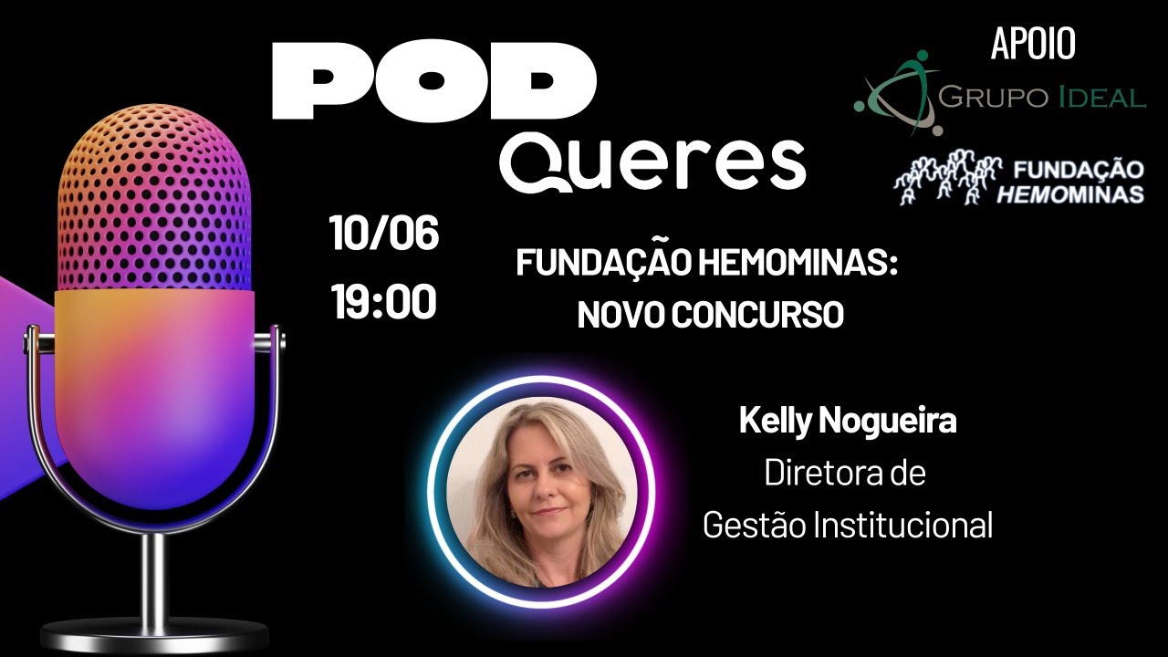 POD QUERES - EP. 08 - Fundação HEMOMINAS: tudo sobre o novo concurso