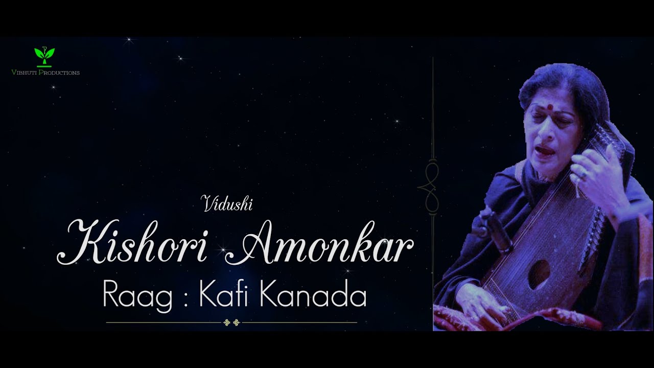 Vidushi Kishori Amonkar | raag : kafi kanada