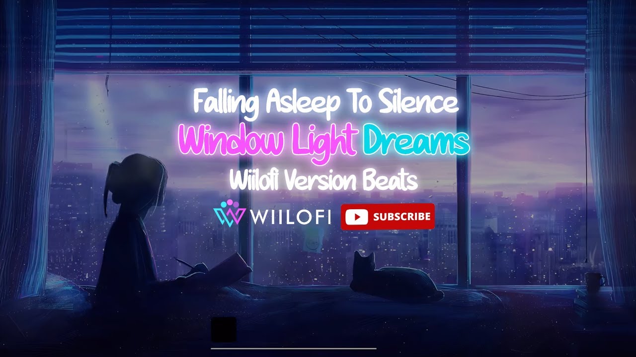 Falling Asleep To Silence | Window Light Dreams | Wiilofi Beats Version