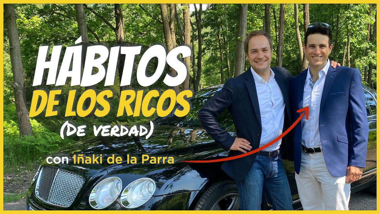 Los hábitos de los ricos (de verdad) | con Iñaki de la Parra