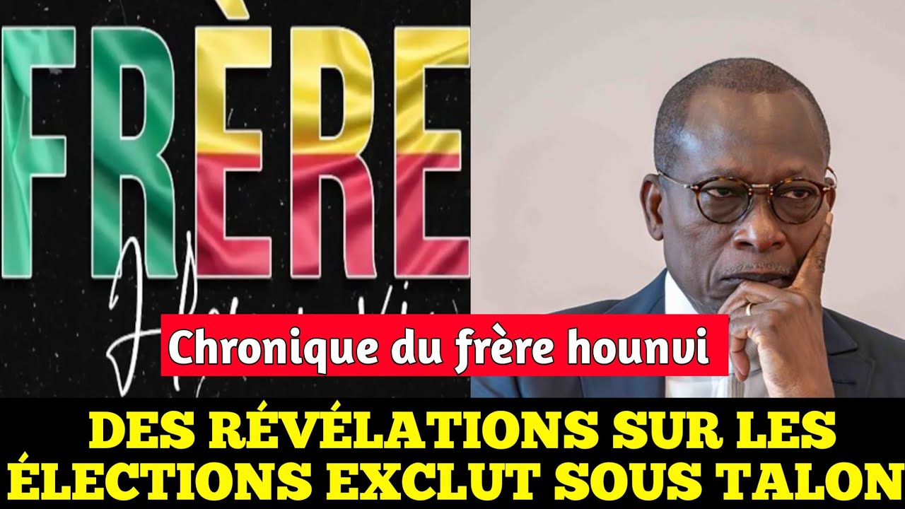 Les graves révélations du FRÈRE HOUNVI sur les élections exclut au Bénin