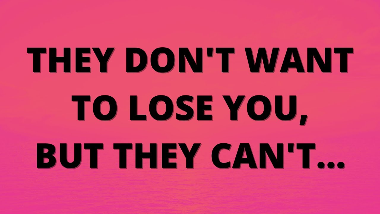 💌 They don't want to lose you, but they can't...
