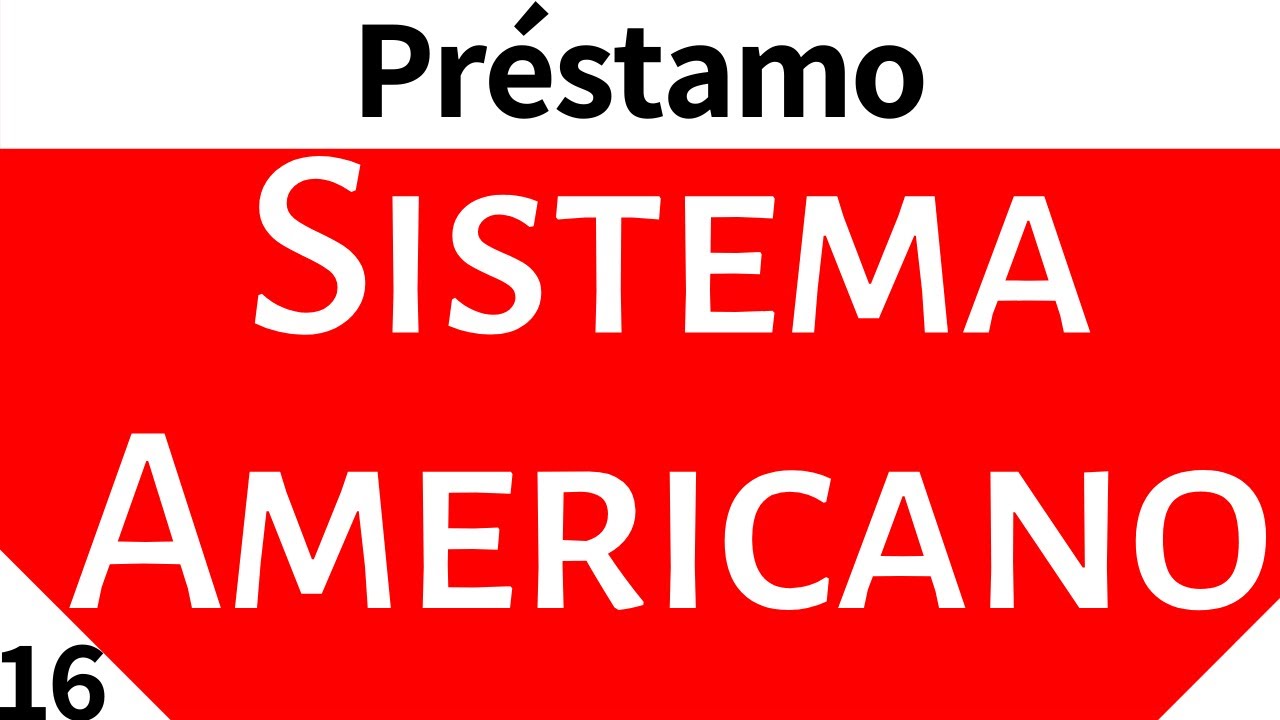 Matemáticas Financieras. Préstamo Sistema Americano.