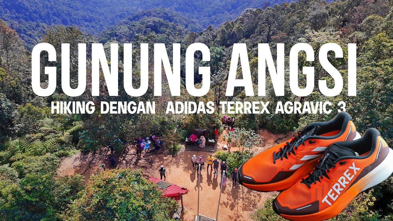 HIKING GUNUNG ANGSI DENGAN ADIDAS TERREX AGRAVIC 3