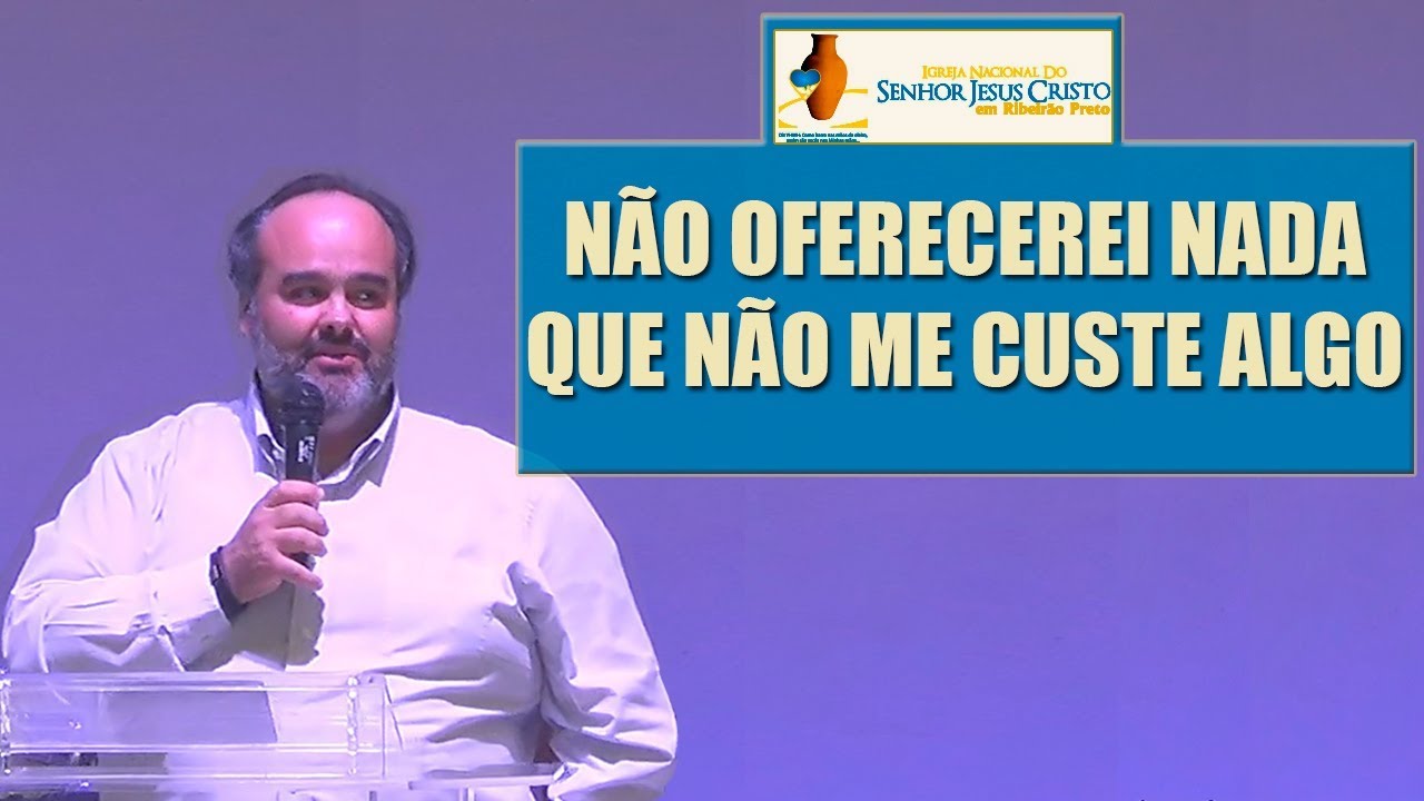 NÃO OFERECEREI NADA QUE NÃO ME CUSTE ALGO