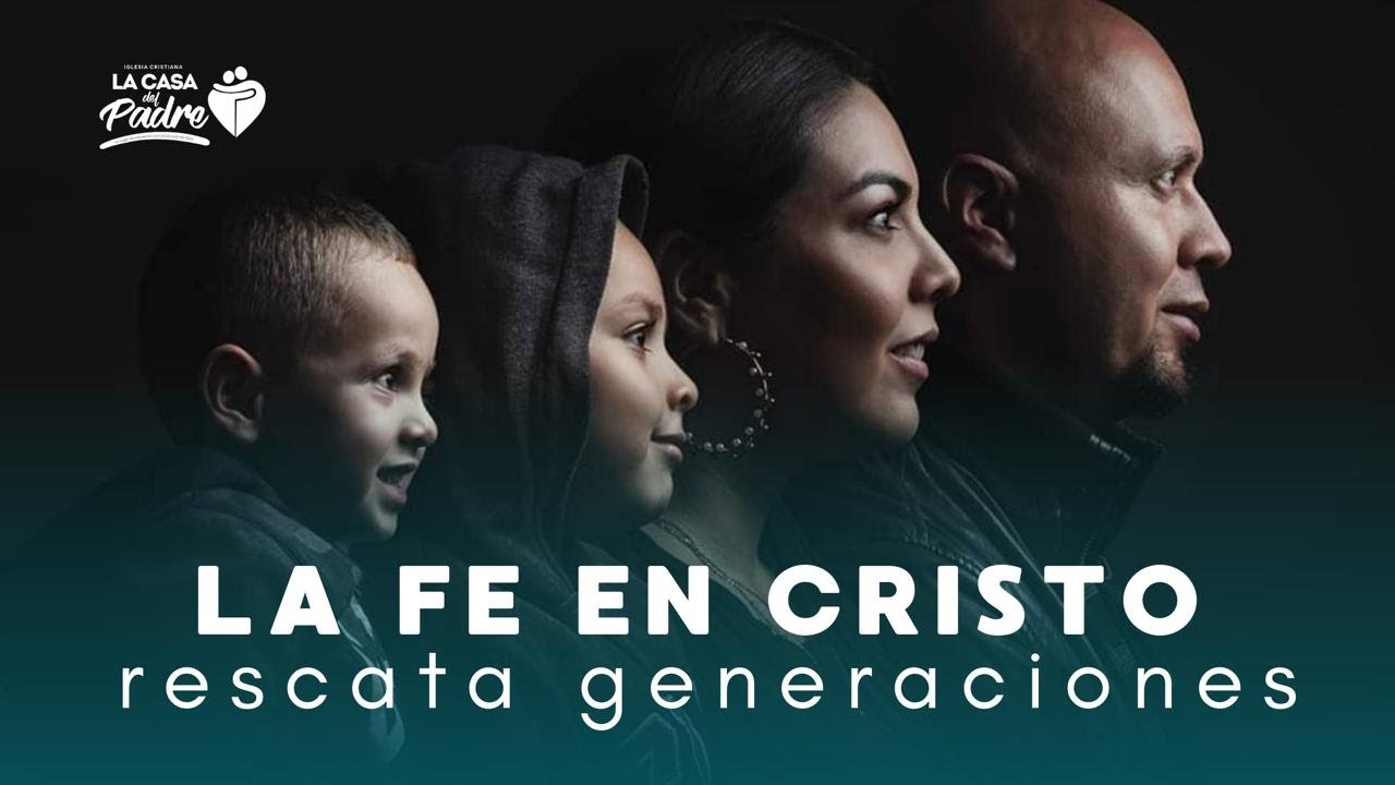La Fe en Cristo rescata Generaciones | 03 de marzo 2024 | La Casa del Padre
