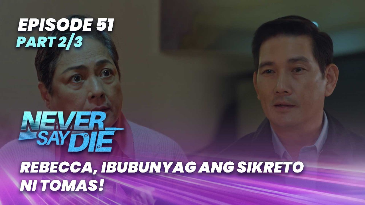 Never Say Die: Rebecca plans to expose Tomas' dark secret! (Episode 51 - Part 2/3)