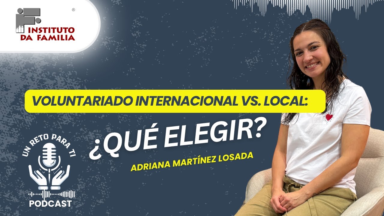 Adriana Martinez Losada. Voluntariado Internacional vs. Voluntariado Local. ¿Qué elegir?