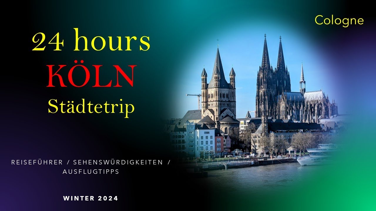 TOP 24 Stunden Städtetrip | Highlights Köln (Cologne) - Reiseführer und Ausflugsziele - 2024