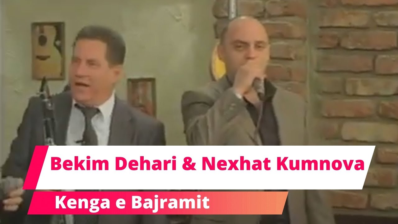 Bekim Dehari & Nexhat Kumnova - Kenga e Bajramit