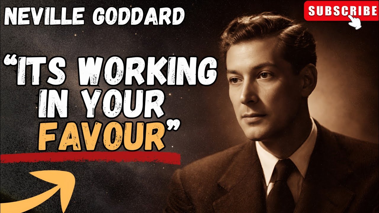Neville Goddard | Everything Is Working In Your Favour