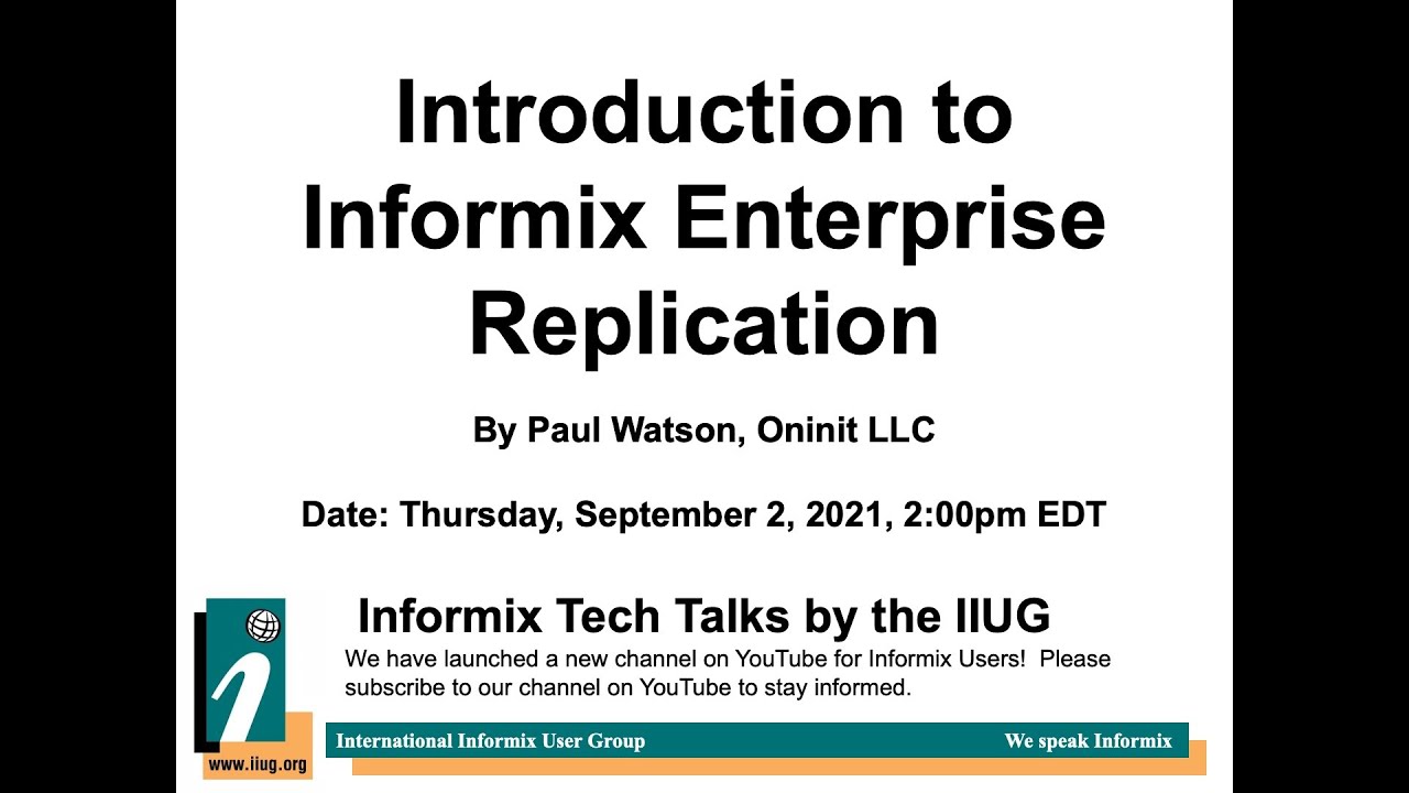 Informix Tech Talks: Introduction to Informix Enterprise Replication by Paul Watson