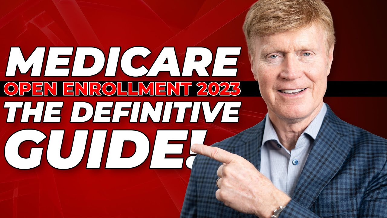 The Only Guide You Need for Medicare Annual Open Enrollment 2023!