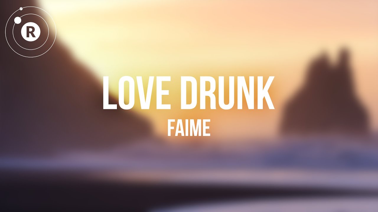 Faime - Love Drunk (Lyrics)