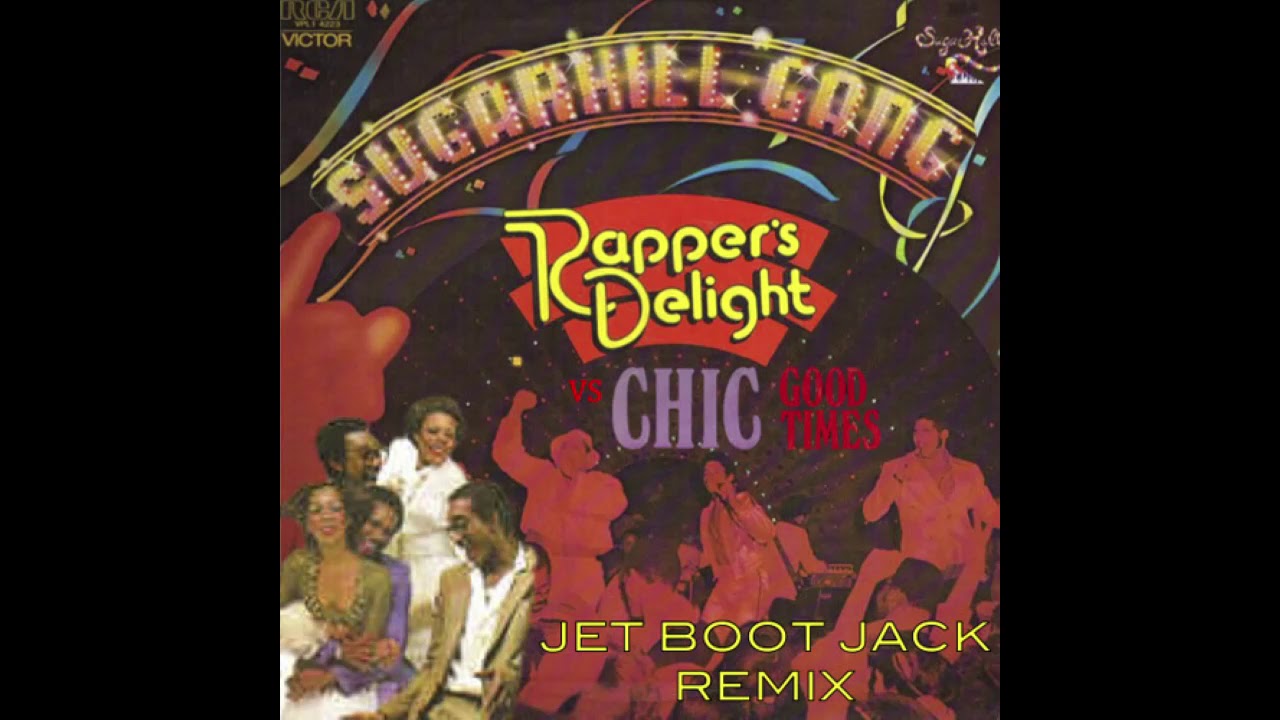 Chic ft. Sugarhill Gang - Good Times vs Rappers Delight (Jet Boot Jack Remix)