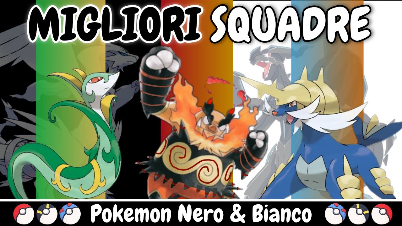LE SQUADRE MIGLIORI PER POKÈMON NERO E BIANCO