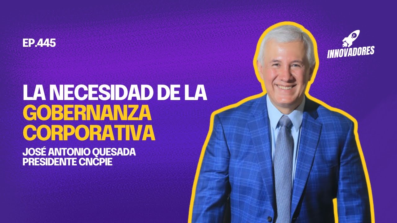 Gobernanza corporativa y el futuro de empresas mexicanas l José Antonio Quesada Presidente CNCPIE