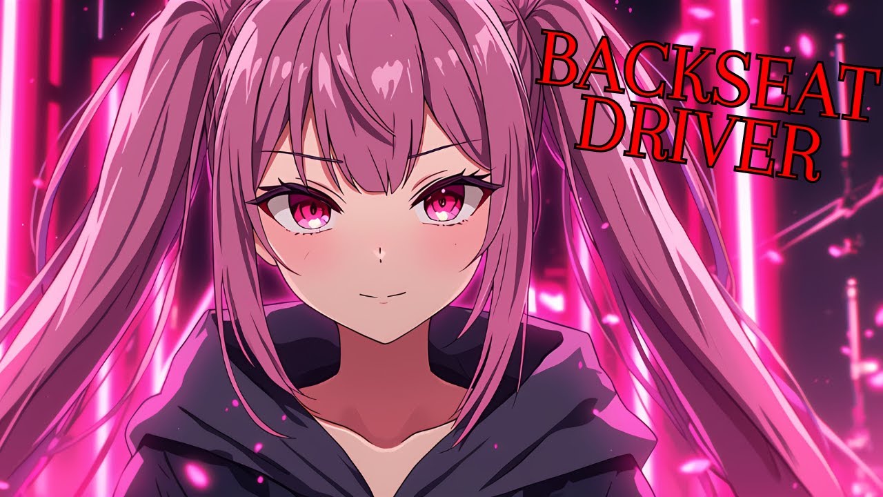 Nightcore - Backseat Driver | Lyrics Video