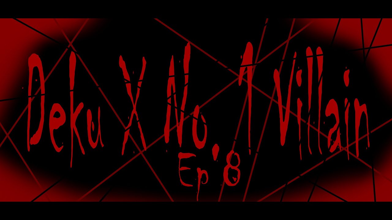 Deku X No 1 Villain Ep8