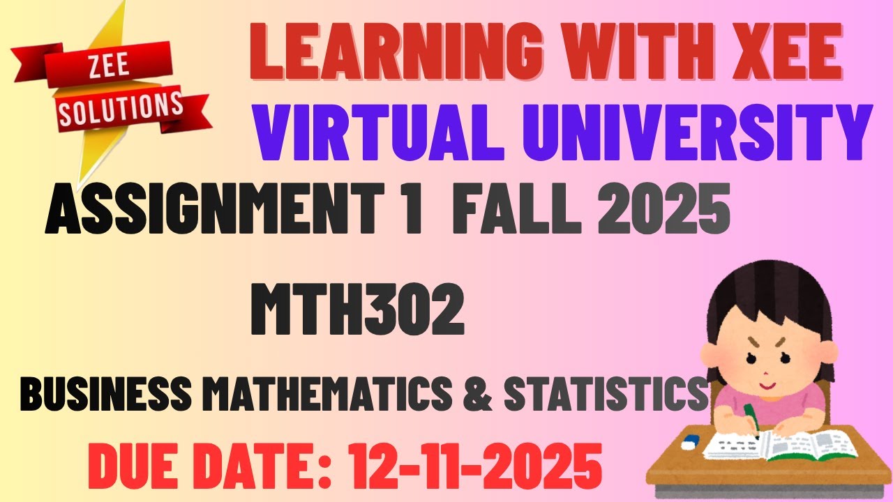 MTH302 Business Mathematics & Statistics Assignment 1 Fall 2025 Virtual University of Pakistan