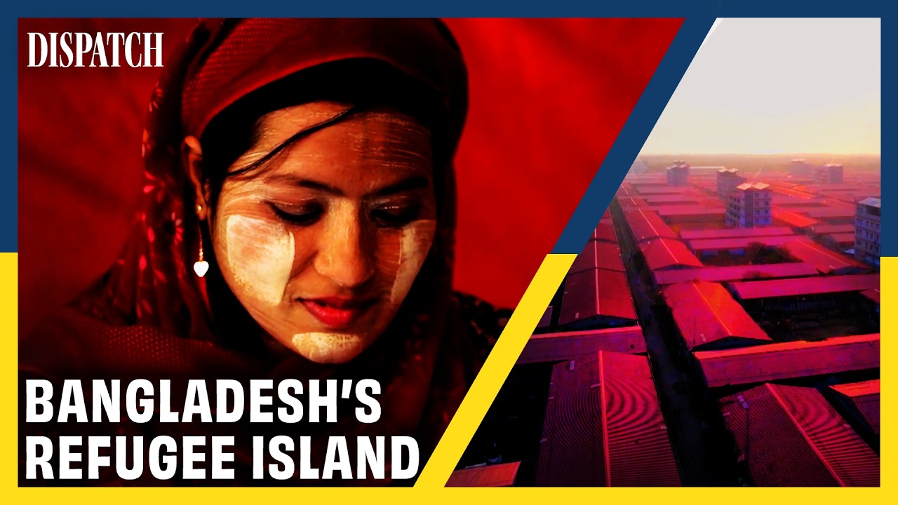 Bhasan Char: The Bangladeshi State's Remote Island for Burmese Refugees | DISPATCH | HD Documentary