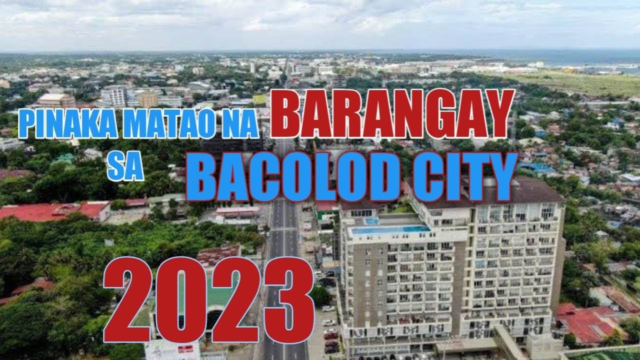 Top 5 Most Populated BARANGAYS in Bacolod City 2023