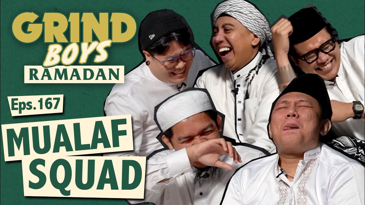 Grind Boys Ramadan Eps.167 - Mualaf Squad