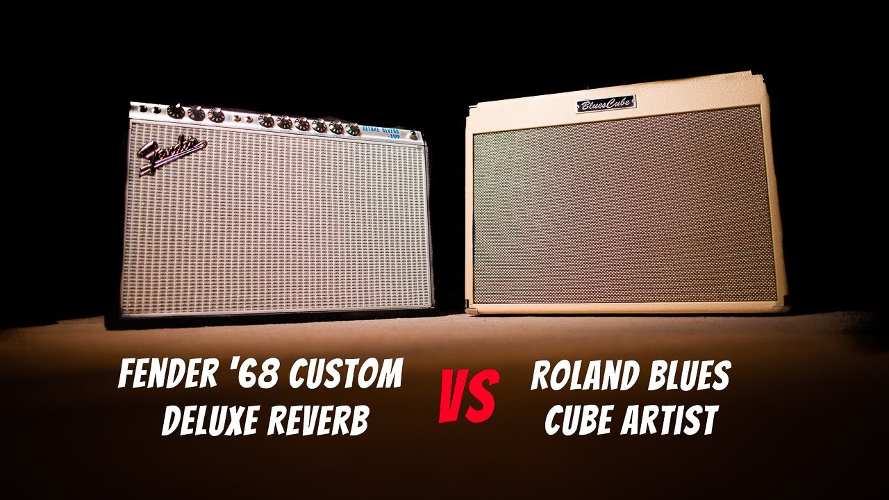 Fender '68 Custom Deluxe Reverb Amp VS Roland Blues Cube Artist