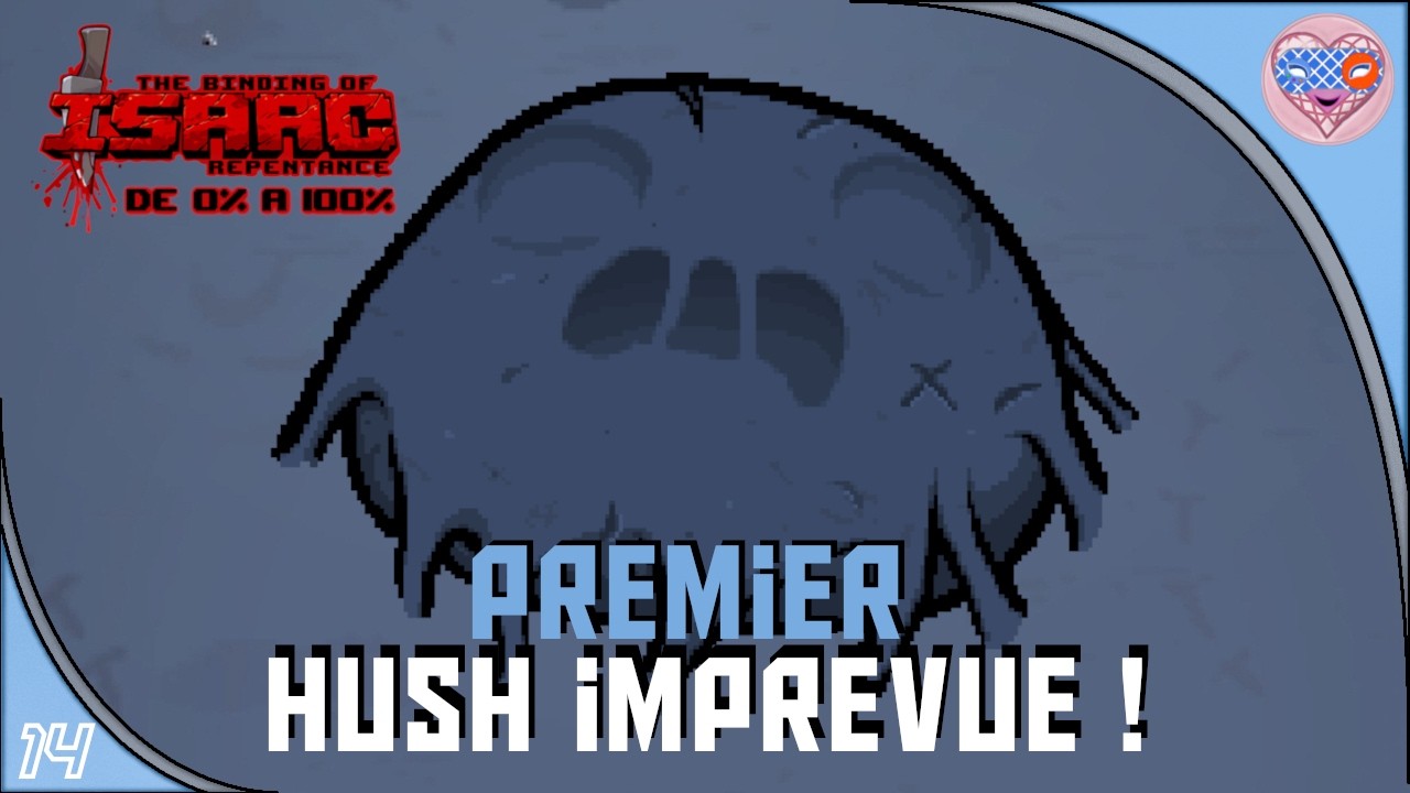 Ep°14. The Binding of Isaac Repentance, De 0% à 100%, première Hush imprévue