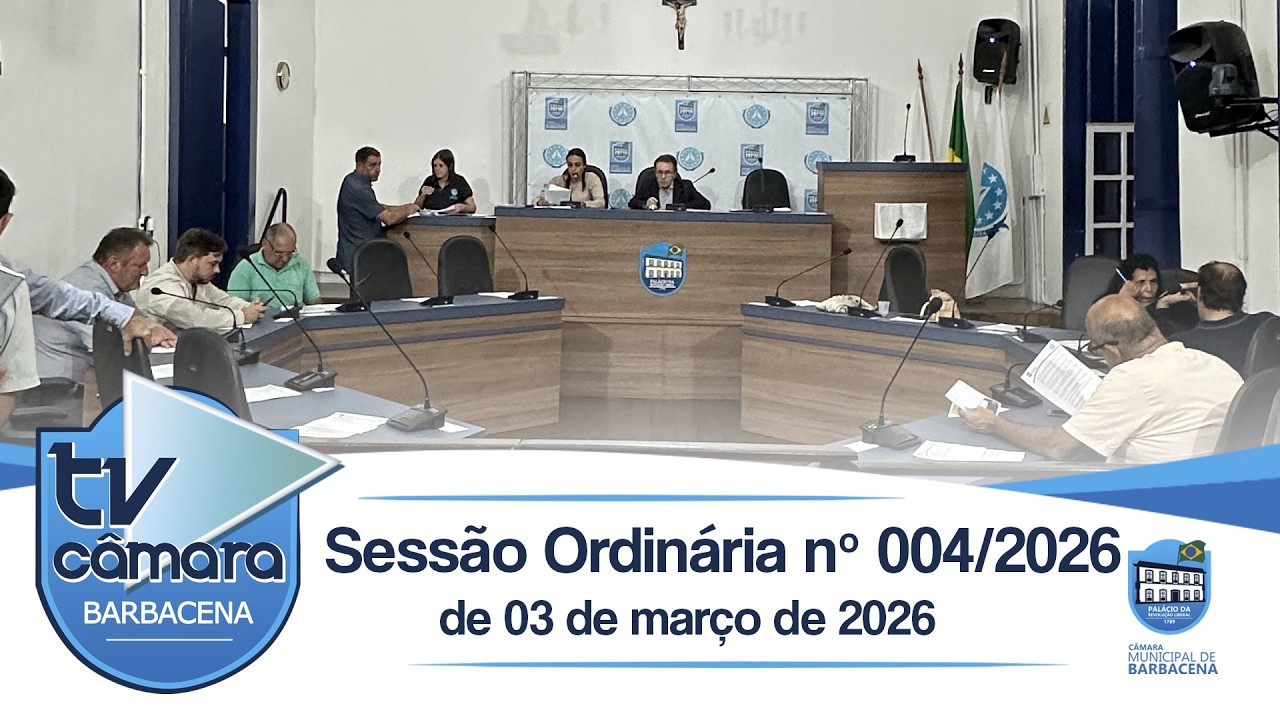Sassão Ordinária nº 004 de 03 de março de 2026 - Câmara Municipal de Barbacena - 03/03/2026