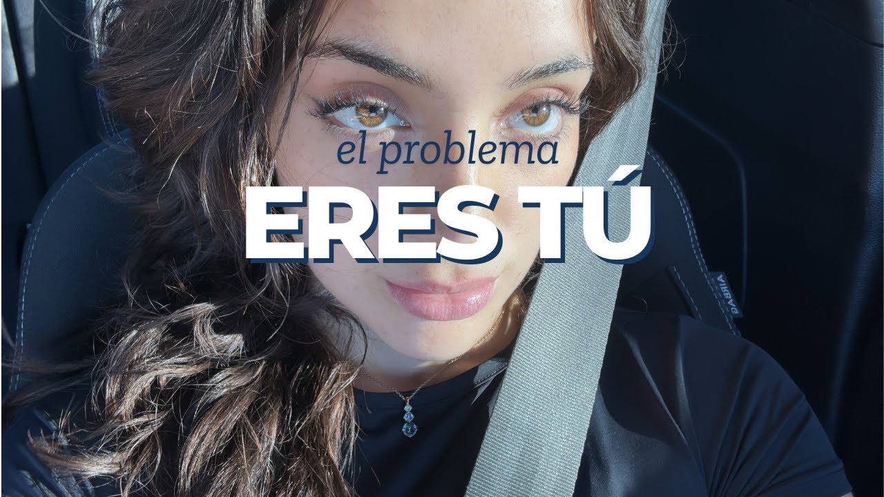 BB... QUIZÁ EL PROBLEMA ERES TÚ