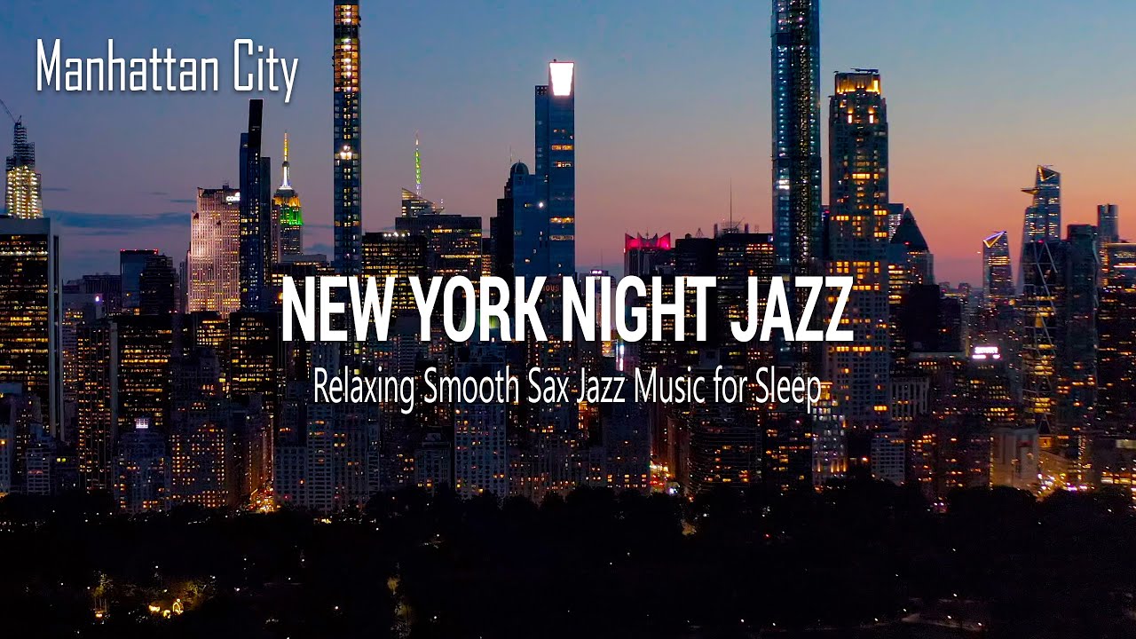 New York Night Jazz - Relaxing Smooth Saxophone Jazz Music - Soft Background Music for Deep Sleep