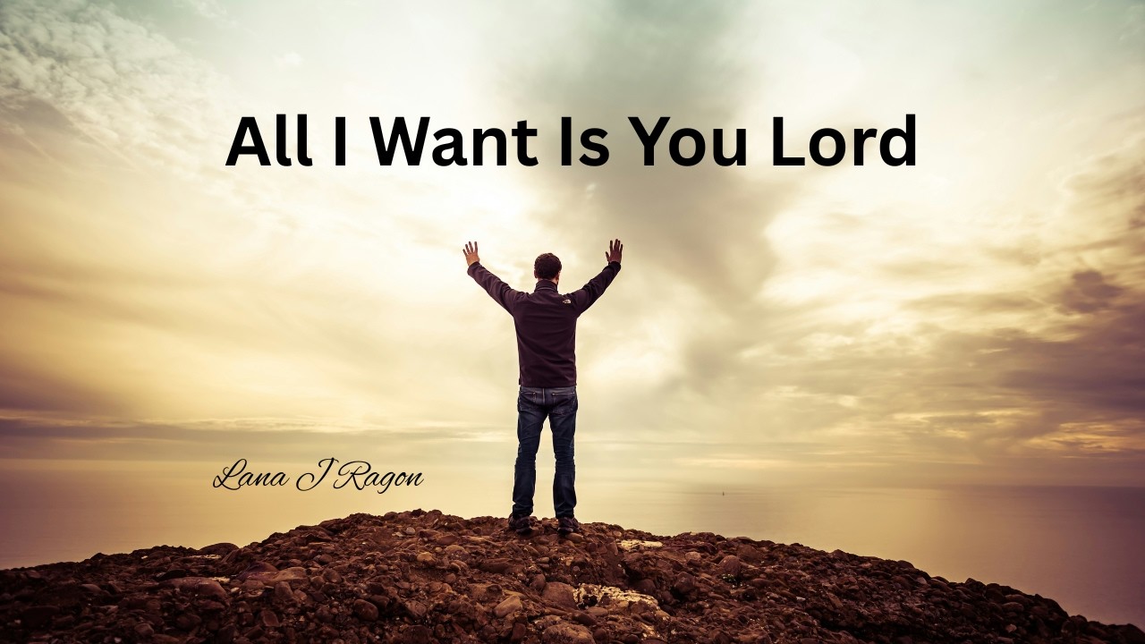 All I Want Is You Lord