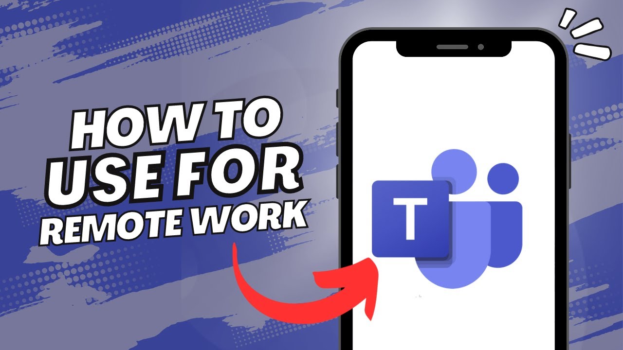 How To Use Microsoft Teams For Remote Work (2023)