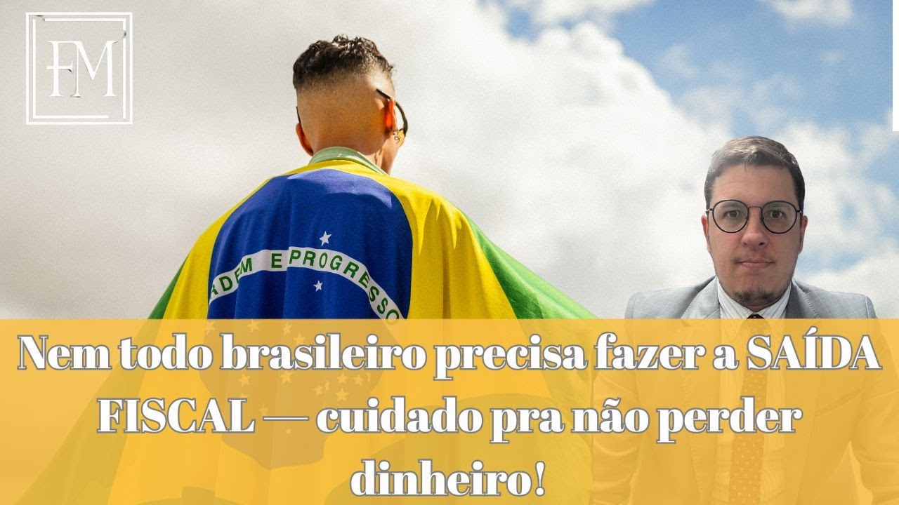 Nem todo brasileiro precisa fazer a SAÍDA FISCAL — cuidado pra não perder dinheiro!