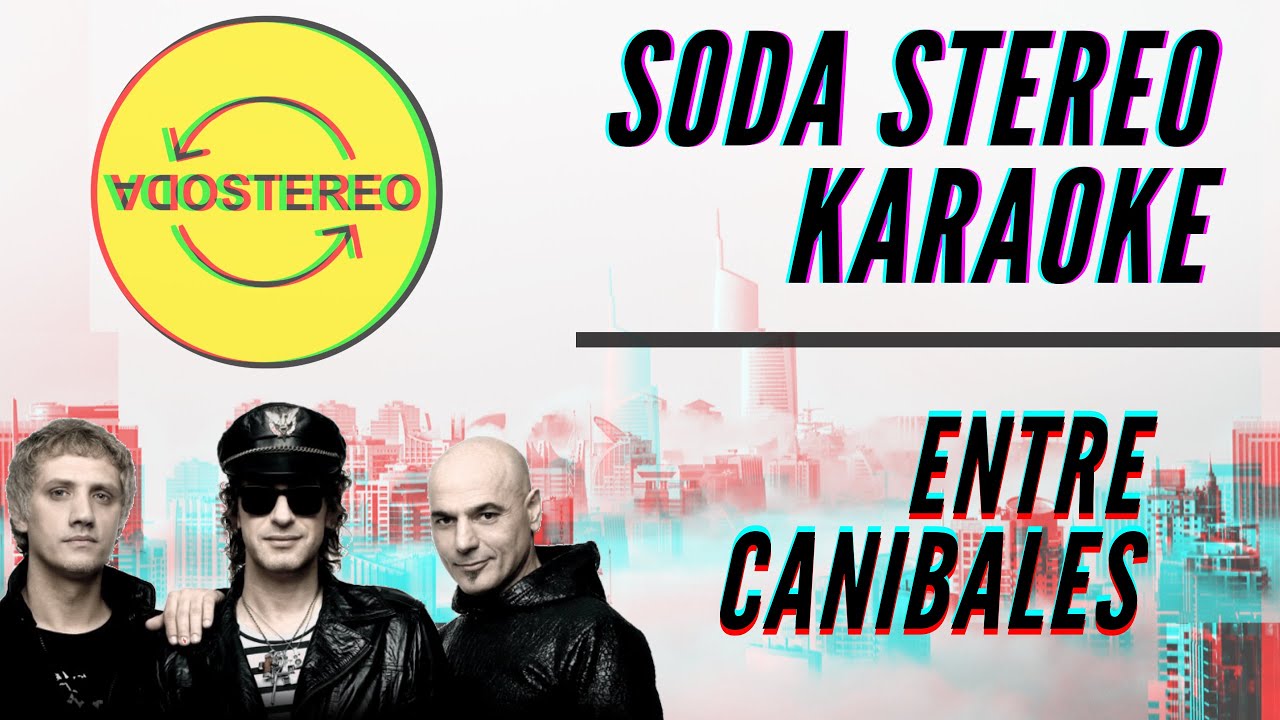 Soda Stereo - Entre caníbales - Karaoke