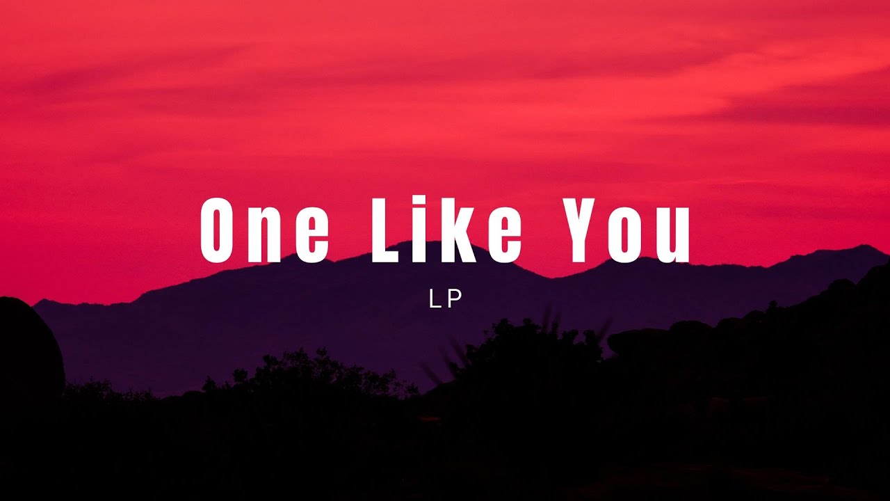 LP - One Like You (Lyrics)