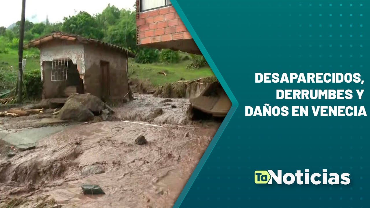 Desaparecidos, derrumbes y daños en Venecia - Teleantioquia Noticias
