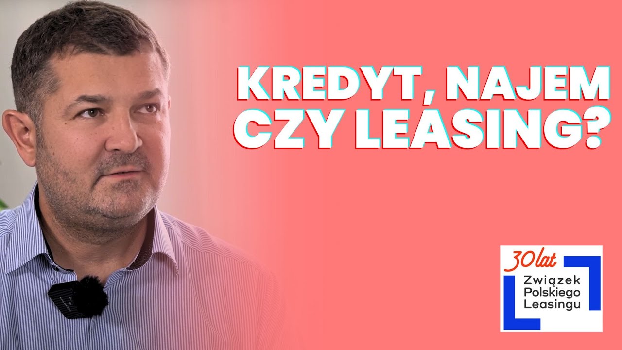 Porozmawiajmy o pieniądzach - leasing, kredyt czy najem?