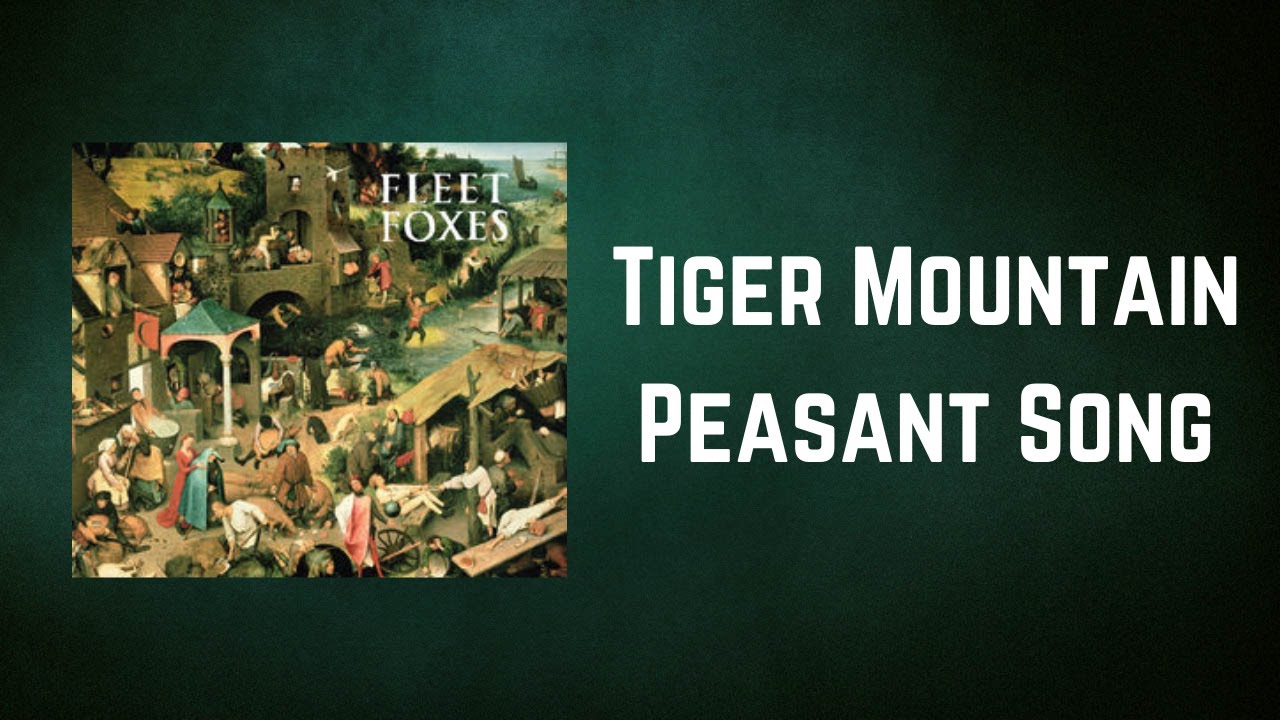 FLEET FOXES - Tiger Mountain Peasant Song (Lyrics)