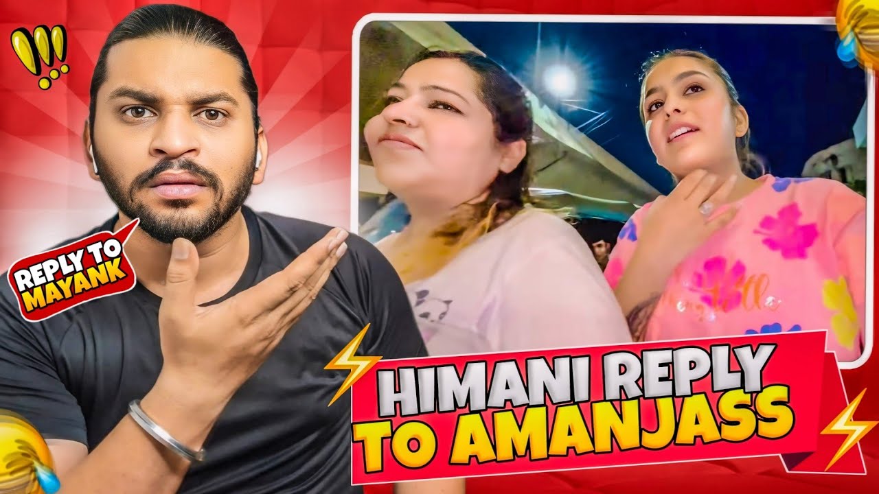 Himani Reply To Amanjass and Mayank😡