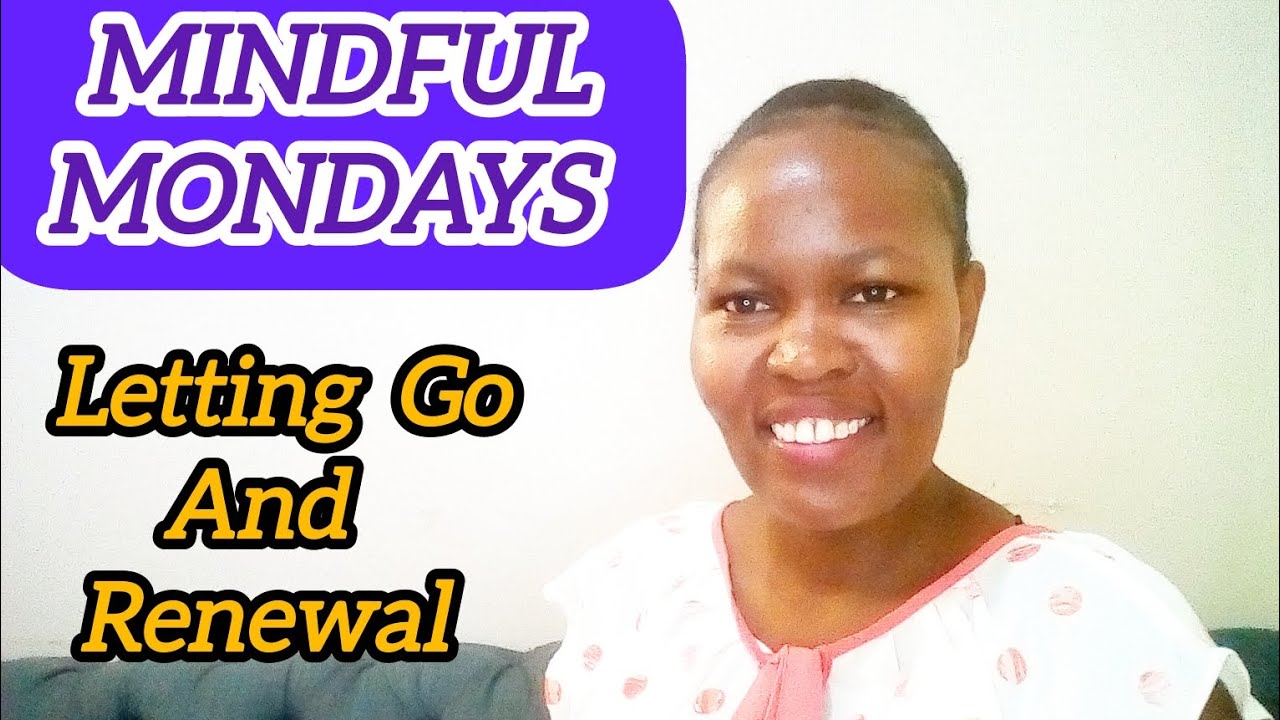 Mindful Monday's; Letting Go And Renewal..You Can Do This 😊