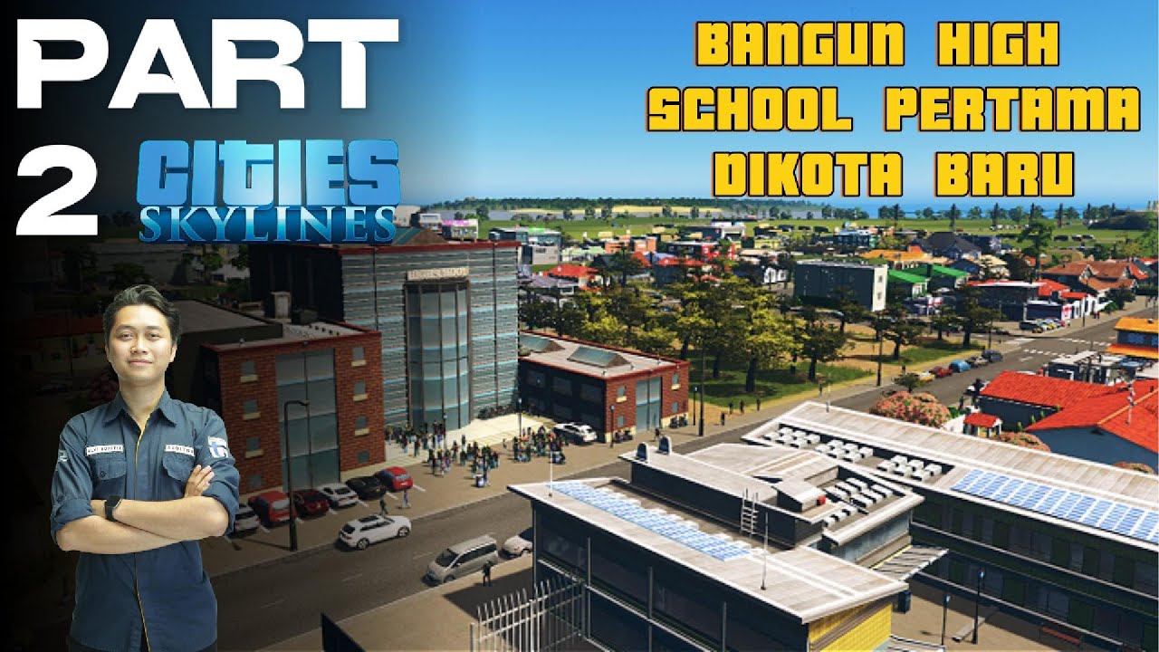 Cities Skylines: Part 2 - Peletakan batu pertama untuk HIGH SCHOOL di kota ini