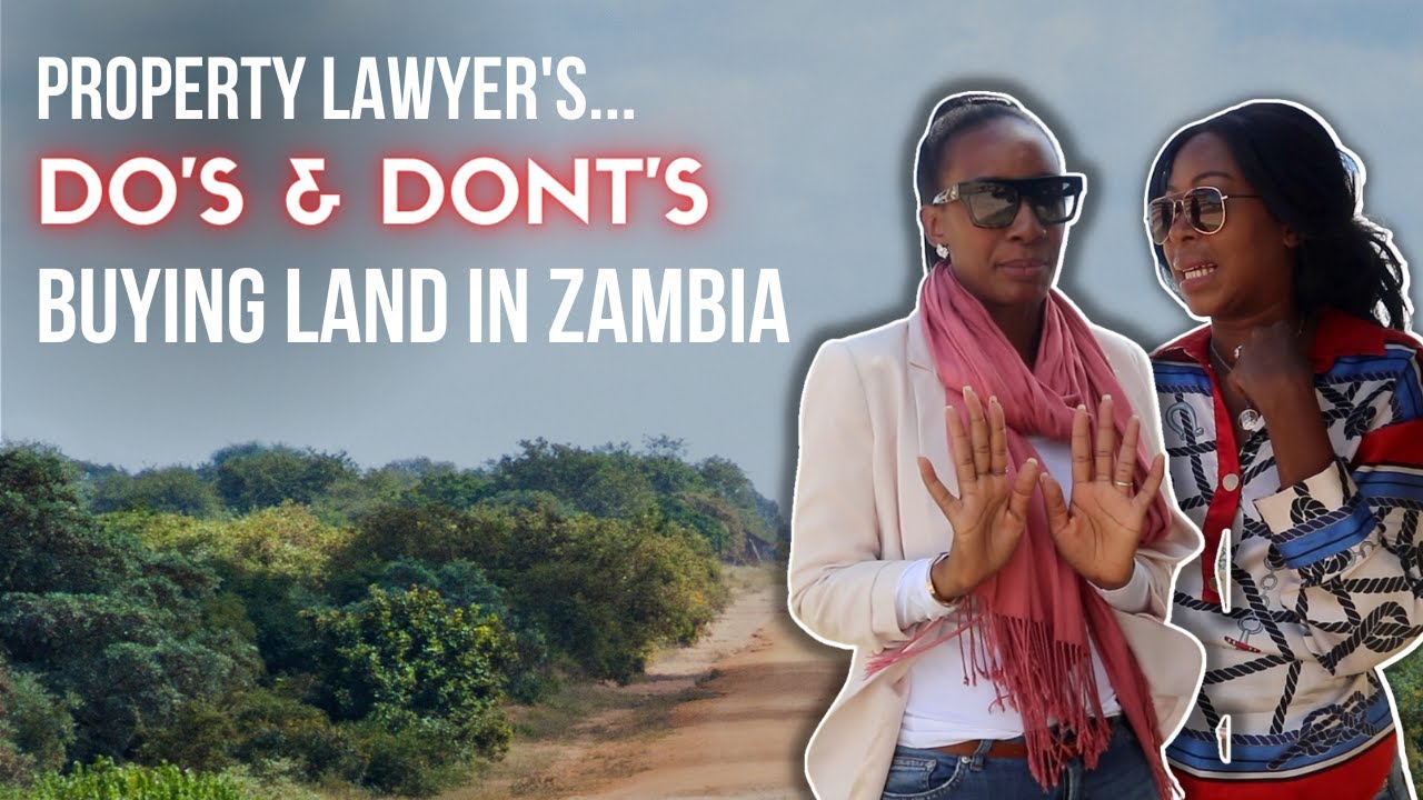 Buying Land in Zambia? Diaspora’s MUST Know Do’s & Don’ts